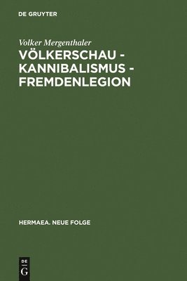 Deutsche Gesellschaft F Ur Amerikastudien, Volker Mergenthaler - Volkerschau - Kannibalismus - Fremdenlegion, Inbunden
