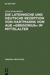 bokomslag Die Lateinische Und Deutsche Rezeption Von Hartmanns Von Aue Gregorius Im Mittelalter