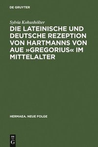 bokomslag Die Lateinische Und Deutsche Rezeption Von Hartmanns Von Aue »Gregorius« Im Mittelalter