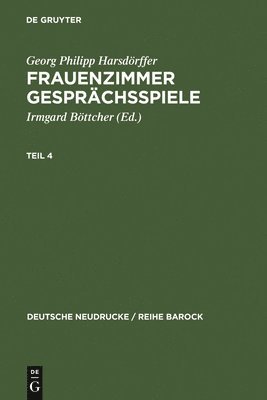 Georg Philipp Harsdörffer, Irmgard Böttcher - Frauenzimmer Gesprächsspiele Teil 4, Inbunden