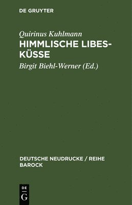 Quirinus Kuhlmann, Birgit Biehl-Werner - Himmlische Libes-Küsse, Inbunden