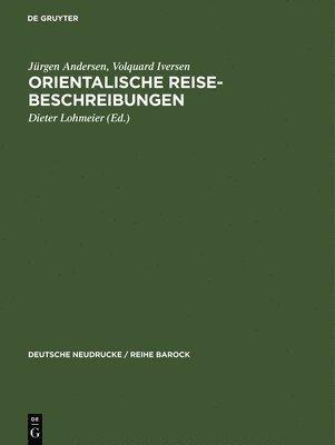 Jürgen Andersen, Volquard Iversen, Dieter Lohmeier, Adam Olearus - Orientalische Reise-Beschreibungen, Inbunden
