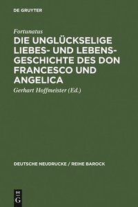 bokomslag Die Unglckselige Liebes- Und Lebens-Geschichte Des Don Francesco Und Angelica