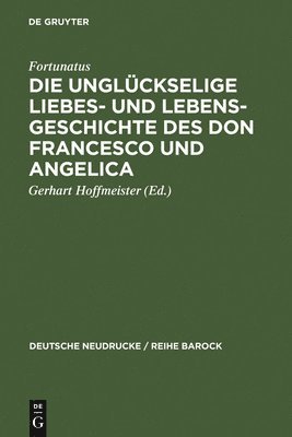 Die Unglckselige Liebes- Und Lebens-Geschichte Des Don Francesco Und Angelica 1