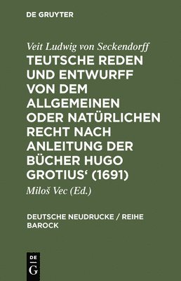 bokomslag Teutsche Reden Und Entwurff Von Dem Allgemeinen Oder Natrlichen Recht Nach Anleitung Der Bcher Hugo Grotius' (1691)