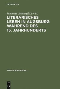bokomslag Literarisches Leben in Augsburg Whrend Des 15. Jahrhunderts