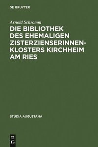 bokomslag Die Bibliothek des ehemaligen Zisterzienserinnenklosters Kirchheim am Ries