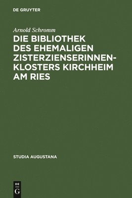 bokomslag Die Bibliothek des ehemaligen Zisterzienserinnenklosters Kirchheim am Ries