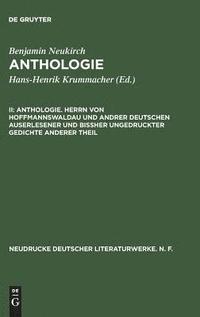 bokomslag Anthologie, II, Anthologie. Herrn von Hoffmannswaldau und andrer Deutschen auserlesener und bißher ungedruckter Gedichte anderer Theil