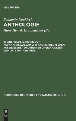 bokomslag Anthologie, III, Anthologie. Herrn von Hoffmannswaldau und andrer Deutschen auserlesener und biher ungedruckter Gedichte dritter Theil