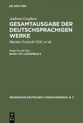 Andreas Gryphius, Hugh Powell - Gesamtausgabe der deutschsprachigen Werke, Band VIII, Lustspiele II, Inbunden