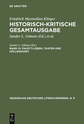 Friedrich Maximilian Klinger, Sander L Gilman - Historisch-kritische Gesamtausgabe, Band XI, Faust's Leben, Thaten und Höllenfahrt, Inbunden