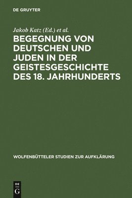Begegnung von Deutschen und Juden in der Geistesgeschichte des 18. Jahrhunderts 1