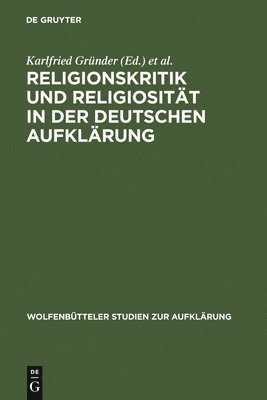 Karlfried Gründer, Karl Heinrich Rengstorf - Religionskritik Und Religiosität in Der Deutschen Aufklärung, Inbunden