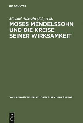Michael Albrecht, Eva J Engel, Norbert Hinske - Moses Mendelssohn und die Kreise seiner Wirksamkeit, Inbunden