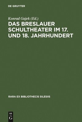 Das Breslauer Schultheater Im 17. Und 18. Jahrhundert 1