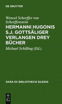 bokomslag Hermanni Hugonis S.J. Gottsaliger Verlangen Drey Bucher