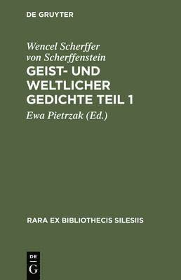 Wencel Scherffer von Scherffenstein, Ewa Pietrzak - Geist- und weltlicher GedichteTeil 1, Inbunden