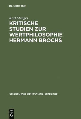 Karl Menges - Kritische Studien Zur Wertphilosophie Hermann Brochs, Inbunden