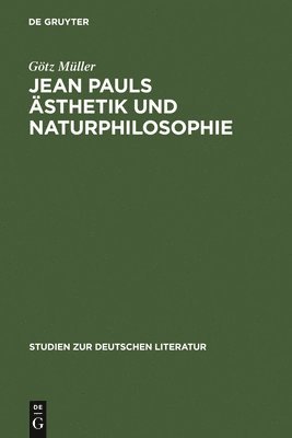 Götz Müller - Jean Pauls Ästhetik und Naturphilosophie, Inbunden