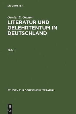 Gunter E Grimm - Literatur Und Gelehrtentum in Deutschland, Inbunden