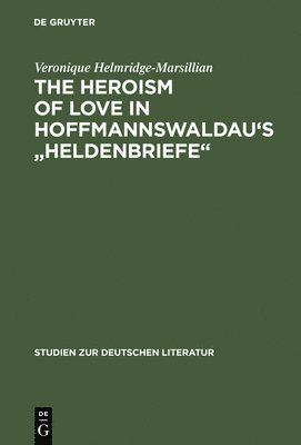 The Heroism of Love in Hoffmannswaldau's &quot;Heldenbriefe&quot; 1