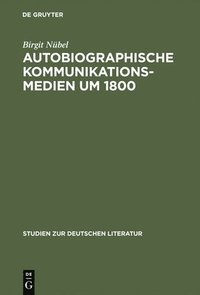 bokomslag Autobiographische Kommunikationsmedien um 1800