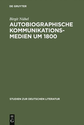 bokomslag Autobiographische Kommunikationsmedien um 1800