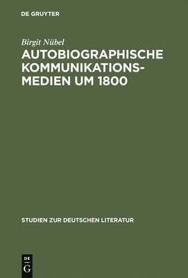 Autobiographische Kommunikationsmedien um 1800 1