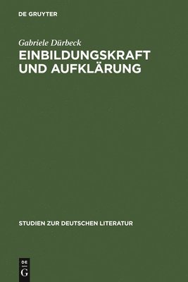 Gabriele Dürbeck - Einbildungskraft und Aufklärung, Inbunden