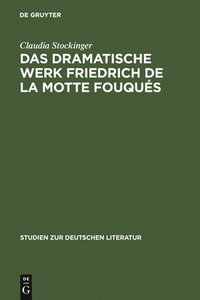 bokomslag Das dramatische Werk Friedrich de la Motte Fouqus