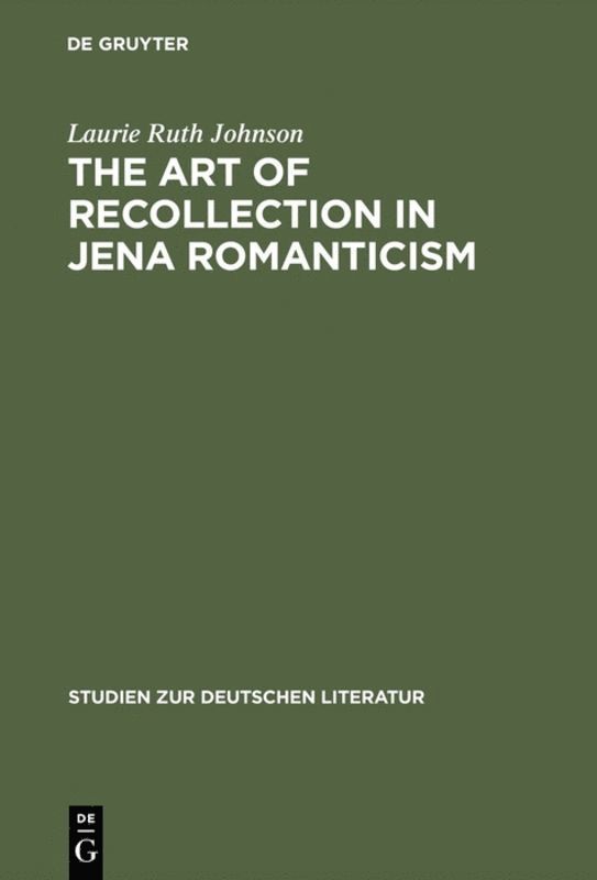 Laurie Ruth Johnson - Art of Recollection in Jena Romanticism, Inbunden