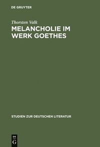 bokomslag Melancholie im Werk Goethes