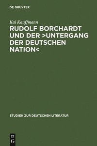bokomslag Rudolf Borchardt Und Der &gt;Untergang Der Deutschen Nation