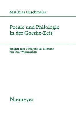 Poesie und Philologie in der Goethe-Zeit 1