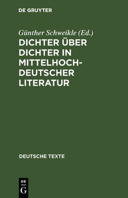 Günther Schweikle - Dichter Über Dichter in Mittelhochdeutscher Literatur, Inbunden