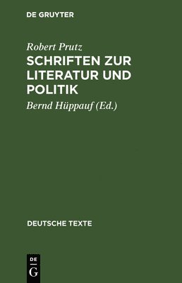Robert Prutz, Bernd Hüppauf - Schriften Zur Literatur Und Politik, Inbunden