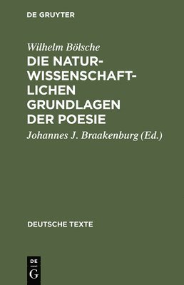 Wilhelm Bölsche, Johannes J Braakenburg - naturwissenschaftlichen Grundlagen der Poesie, Inbunden
