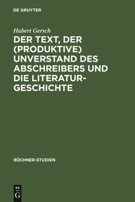 Der Text, Der (Produktive) Unverstand Des Abschreibers Und Die Literaturgeschichte 1