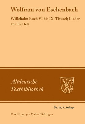 Willehalm Buch VI bis IX; Titurel; Lieder 1