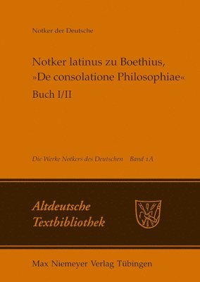 Notker Latinus Zu Boethius, De Consolatione Philosophiae 1