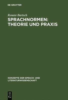 Renate Bartsch - Sprachnormen: Theorie Und PRAXIS, Inbunden