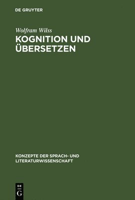 Wolfram Wilss - Kognition Und Übersetzen, Inbunden