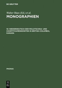 bokomslag Monographien, 10, Niederdeutsch der Molotschna- und Chortitzamennoniten in British-Columbia, Kanada