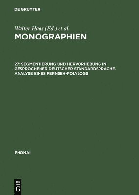 Monographien, 27, Segmentierung und Hervorhebung in gesprochener deutscher Standardsprache. Analyse eines Fernseh-Polylogs 1