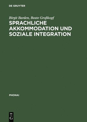 Birgit Barden, Beate Großkopf - Sprachliche Akkommodation und soziale Integration, Inbunden
