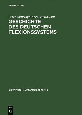 Peter Christoph Kern, Herta Zutt - Geschichte des deutschen Flexionssystems, Inbunden