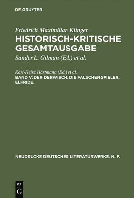 Historisch-kritische Gesamtausgabe, Band V, Der Derwisch. Die falschen Spieler. Elfride. 1