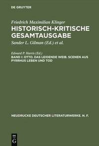 bokomslag Historisch-kritische Gesamtausgabe, Band I, Otto. Das leidende Weib. Scenen aus Pyrrhus Leben und Tod