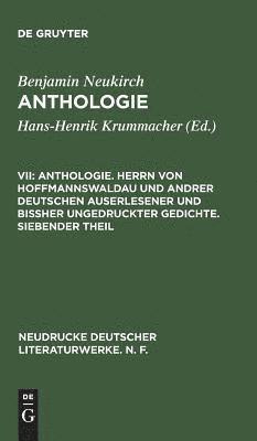 bokomslag Anthologie. Herrn Von Hoffmannswaldau Und Andrer Deutschen Auserlesener Und Bißher Ungedruckter Gedichte. Siebender Theil